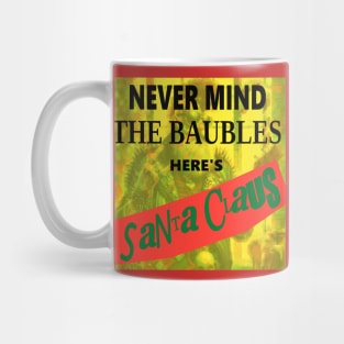 Never Mind the Baubles - Here's Santa Claus Mug